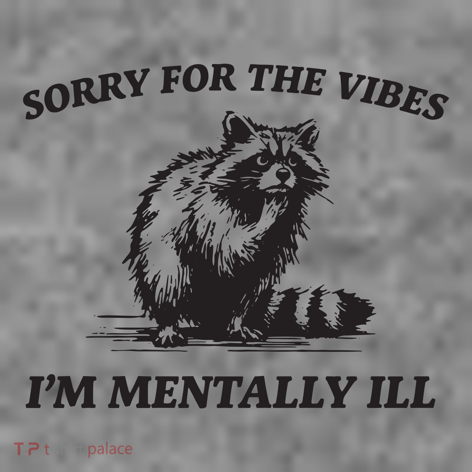 Sorry For The Vibes IM Mentally Ill Funny Raccoon Meme Toddler Hoodie