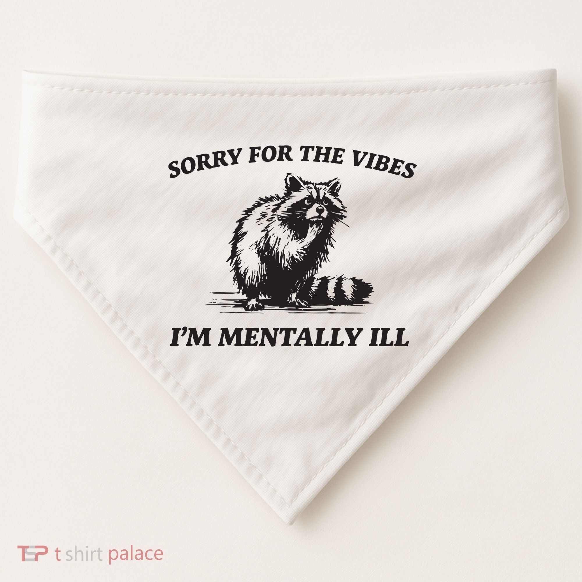 Sorry For The Vibes IM Mentally Ill Funny Raccoon Meme USA-Made Doggie Bandana