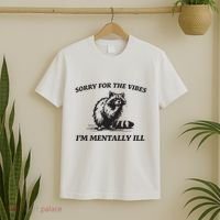 Sorry For The Vibes IM Mentally Ill Funny Raccoon Meme T-Shirt thumb 2