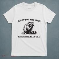 Sorry For The Vibes IM Mentally Ill Funny Raccoon Meme T-Shirt thumb 5