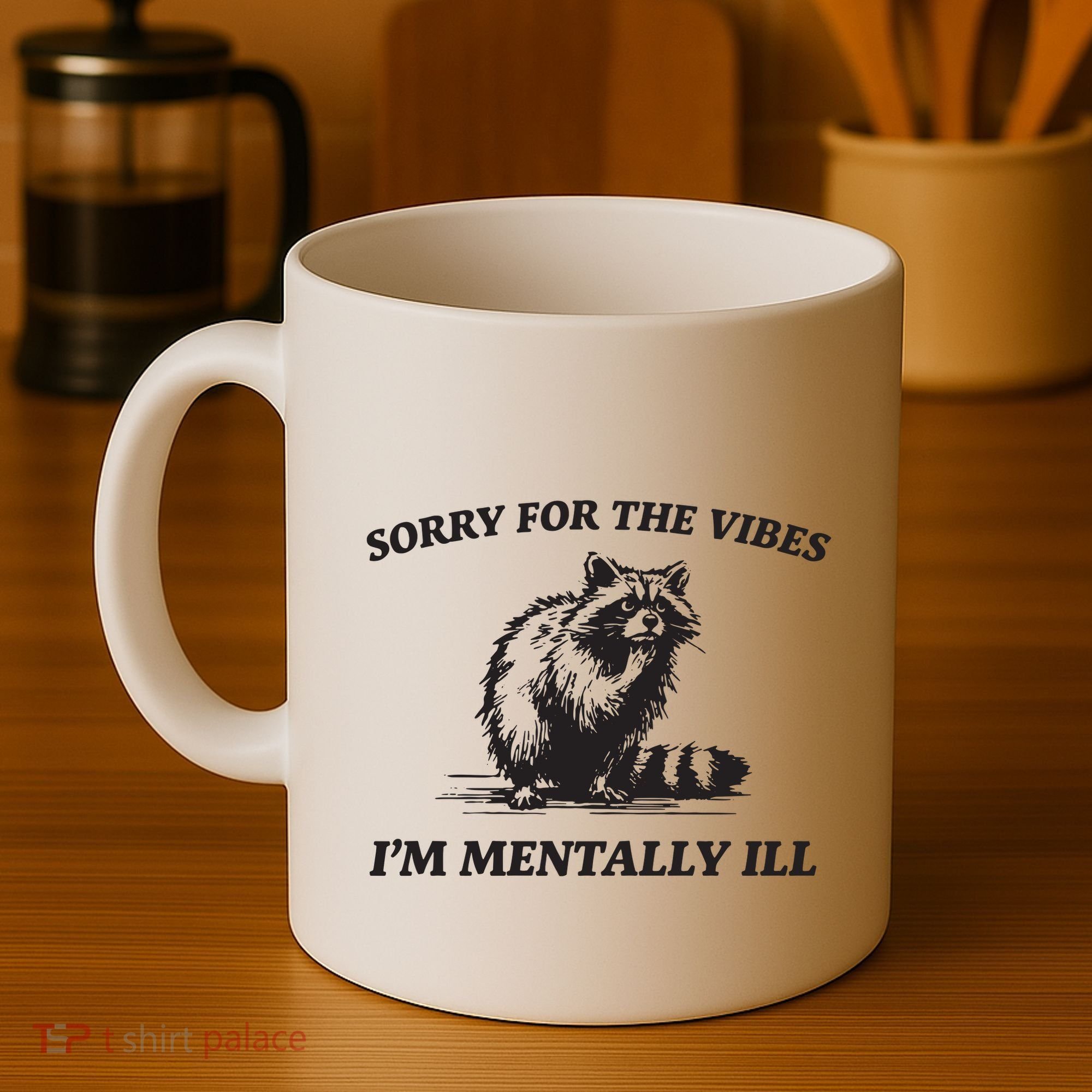 Sorry For The Vibes IM Mentally Ill Funny Raccoon Meme Coffee Mug