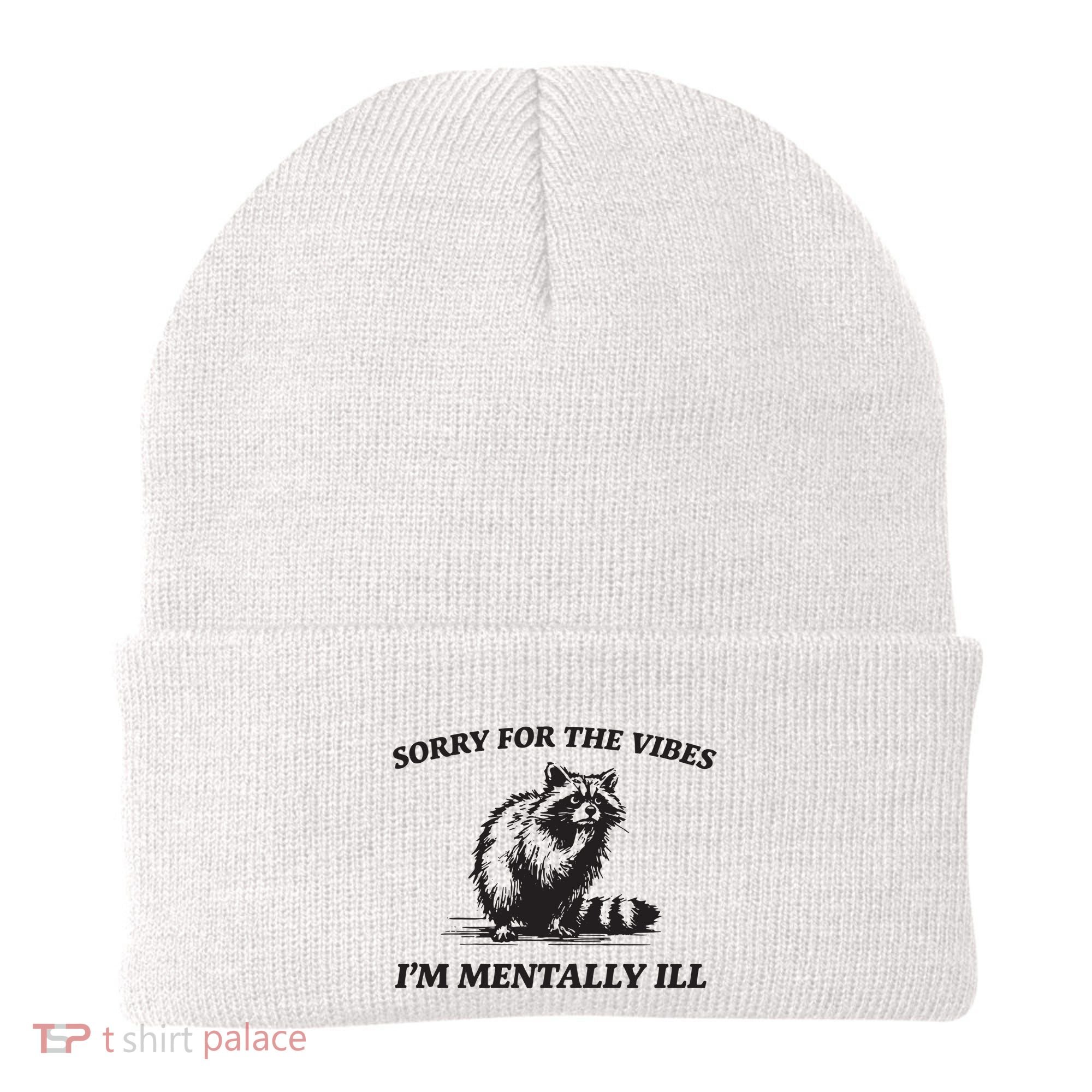 Sorry For The Vibes IM Mentally Ill Funny Raccoon Meme Beanie