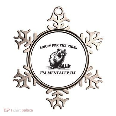 Sorry For The Vibes IM Mentally Ill Funny Raccoon Meme Ornament