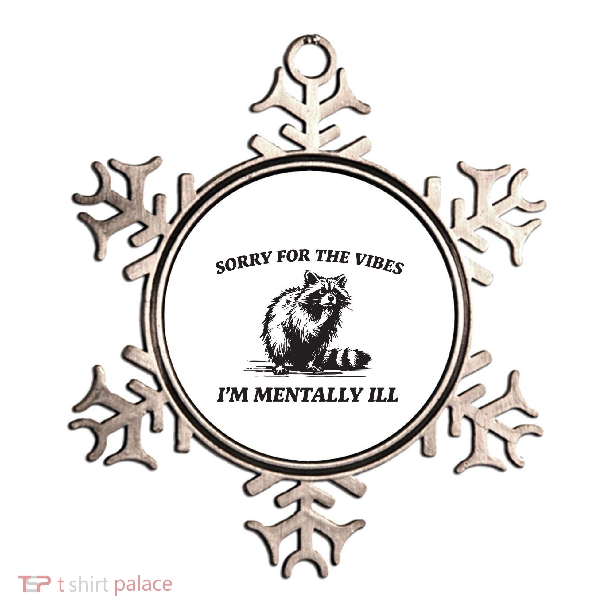 Sorry For The Vibes IM Mentally Ill Funny Raccoon Meme Ornament