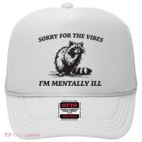 Sorry For The Vibes IM Mentally Ill Funny Raccoon Meme Hat thumb 0