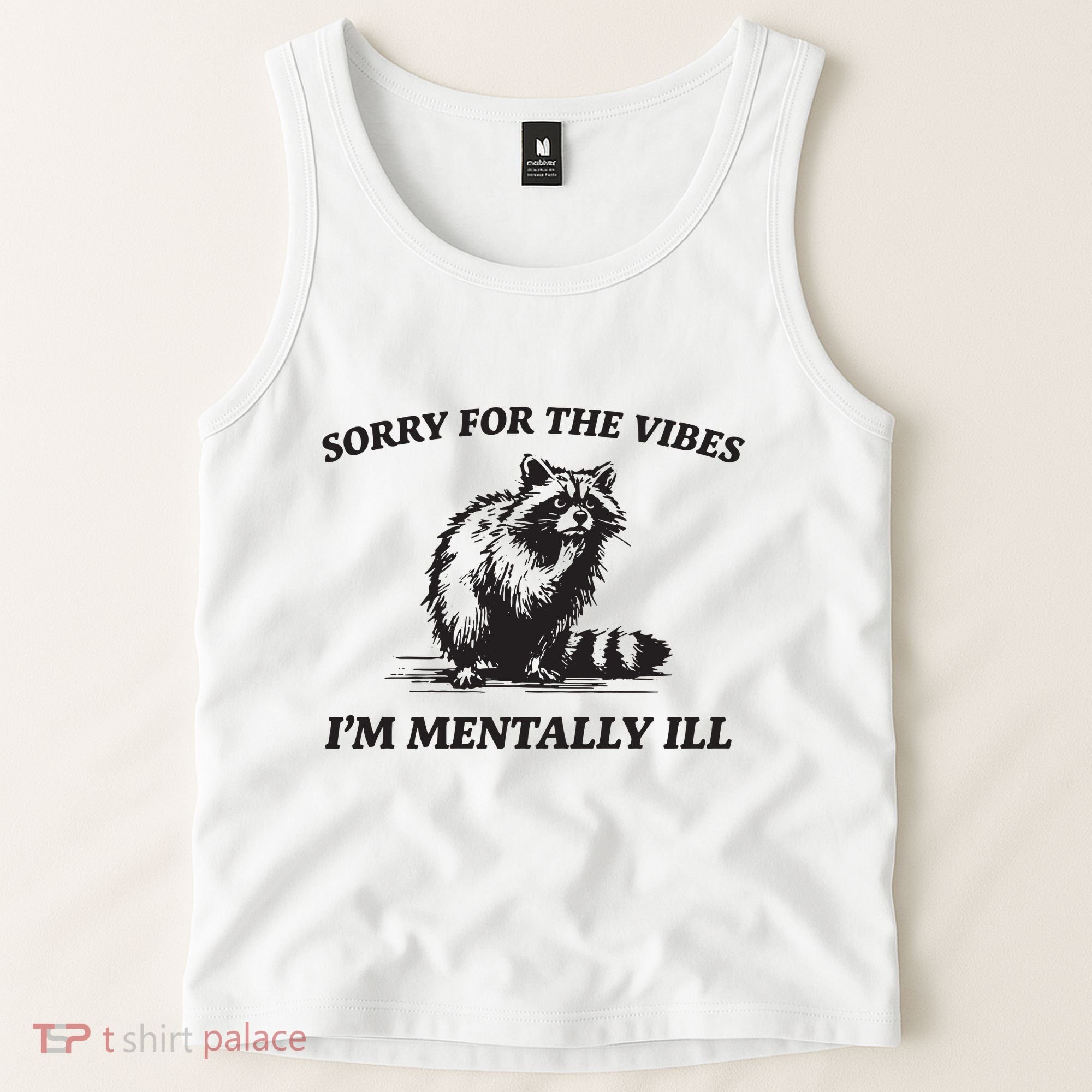Sorry For The Vibes IM Mentally Ill Funny Raccoon Meme Tank Top