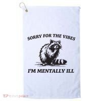 Sorry For The Vibes IM Mentally Ill Funny Raccoon Meme Golf Towel thumb 0