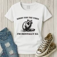 Sorry For The Vibes IM Mentally Ill Funny Raccoon Meme Women's T-Shirt thumb 3