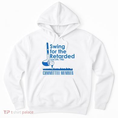 Swing For The Retarded Hoodie