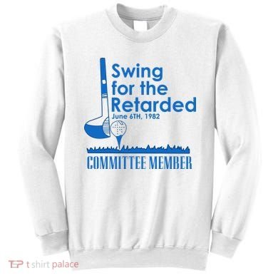Swing For The Retarded Sweatshirt