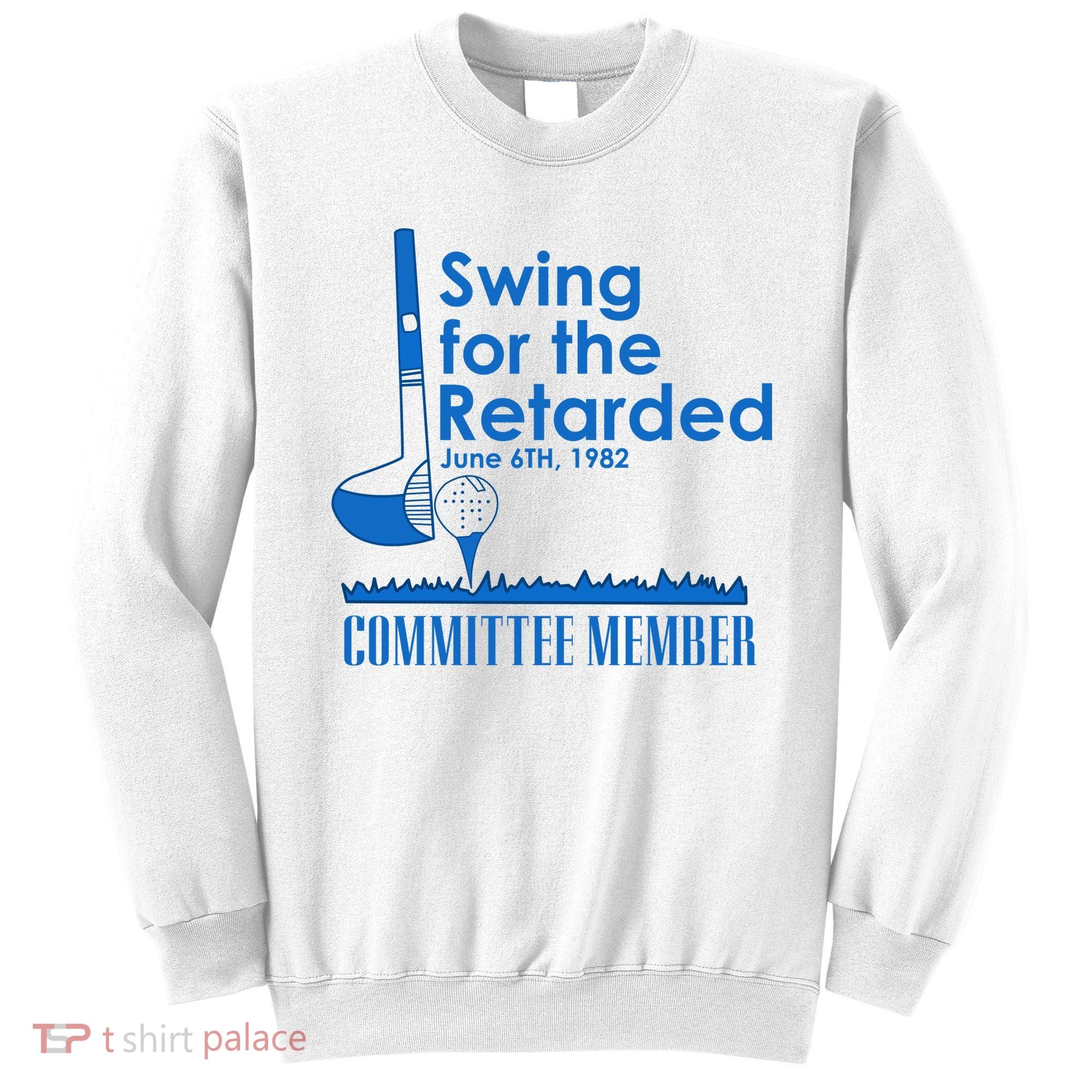 Swing For The Retarded Sweatshirt