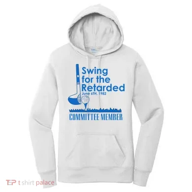 Swing For The Retarded Women's Hoodie