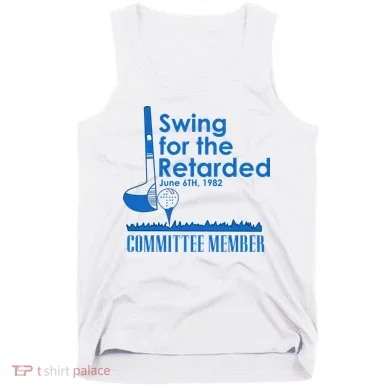 Swing For The Retarded Tank Top
