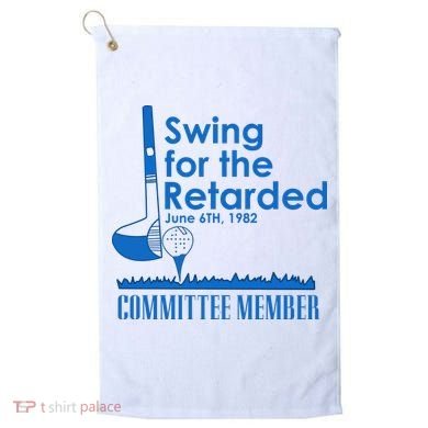 Swing For The Retarded Golf Towel