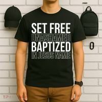 Set free unashamed baptized in Jesus name T-Shirt thumb 6