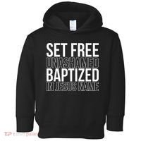 Set free unashamed baptized in Jesus name Toddler Hoodie thumb 0
