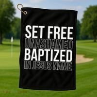 Set free unashamed baptized in Jesus name Golf Towel thumb 1