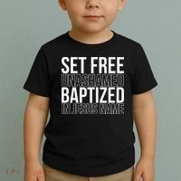Set free unashamed baptized in Jesus name Toddler T-Shirt thumb 2
