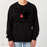 Sorry For What I Said When We Were Working Cattle Farm Women's Sweatshirt thumb 0