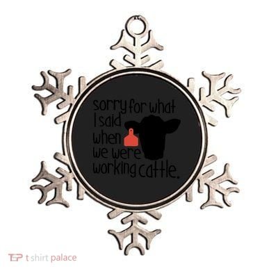 Sorry For What I Said When We Were Working Cattle Farm Ornament