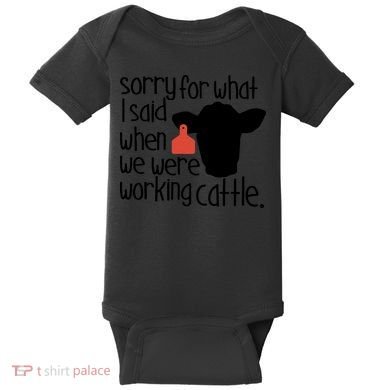 Sorry For What I Said When We Were Working Cattle Farm Baby Bodysuit