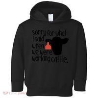 Sorry For What I Said When We Were Working Cattle Farm Toddler Hoodie thumb 0