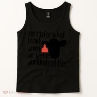 Sorry For What I Said When We Were Working Cattle Farm Tank Top thumb 2