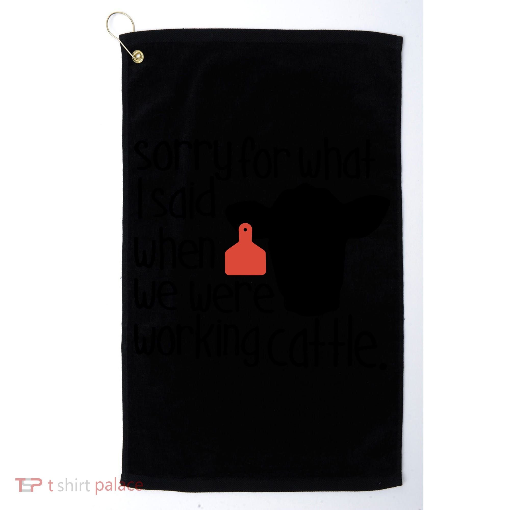 Sorry For What I Said When We Were Working Cattle Farm Golf Towel
