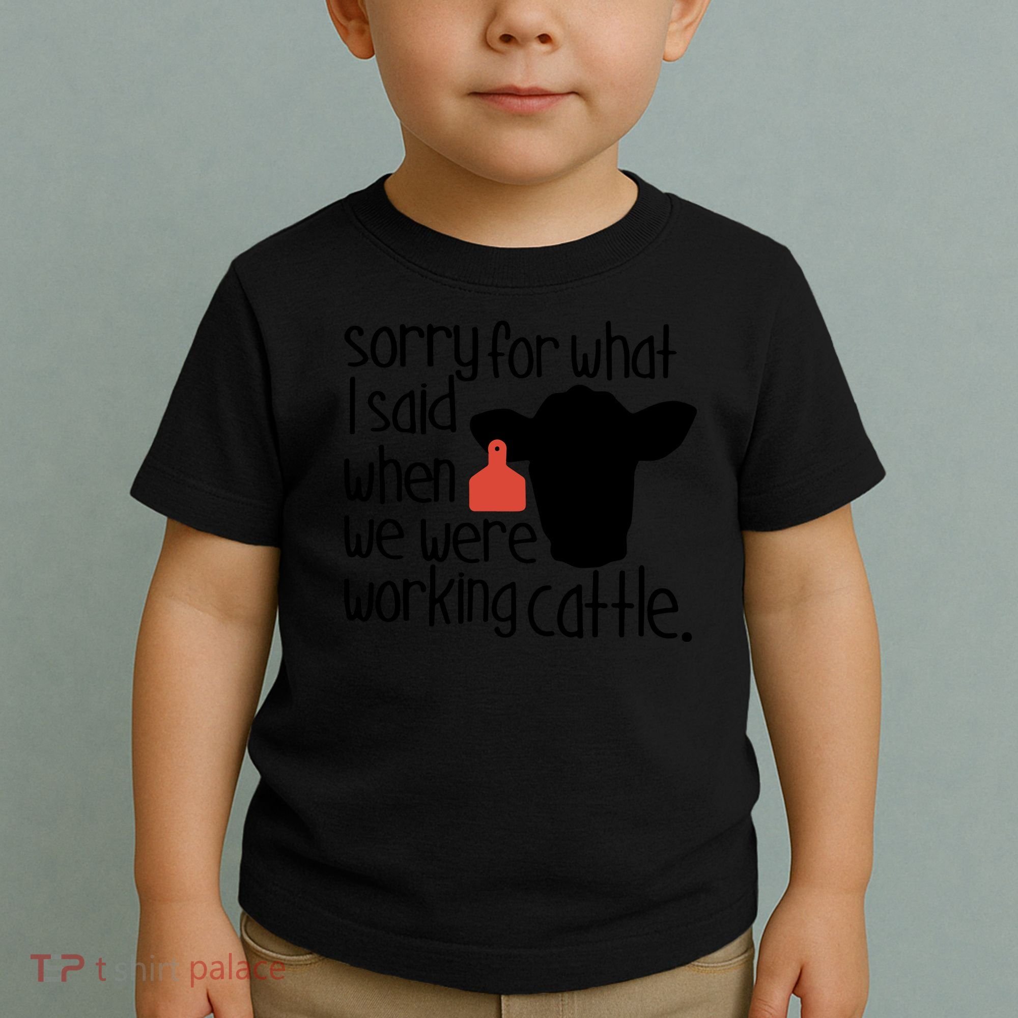 Sorry For What I Said When We Were Working Cattle Farm Toddler T-Shirt