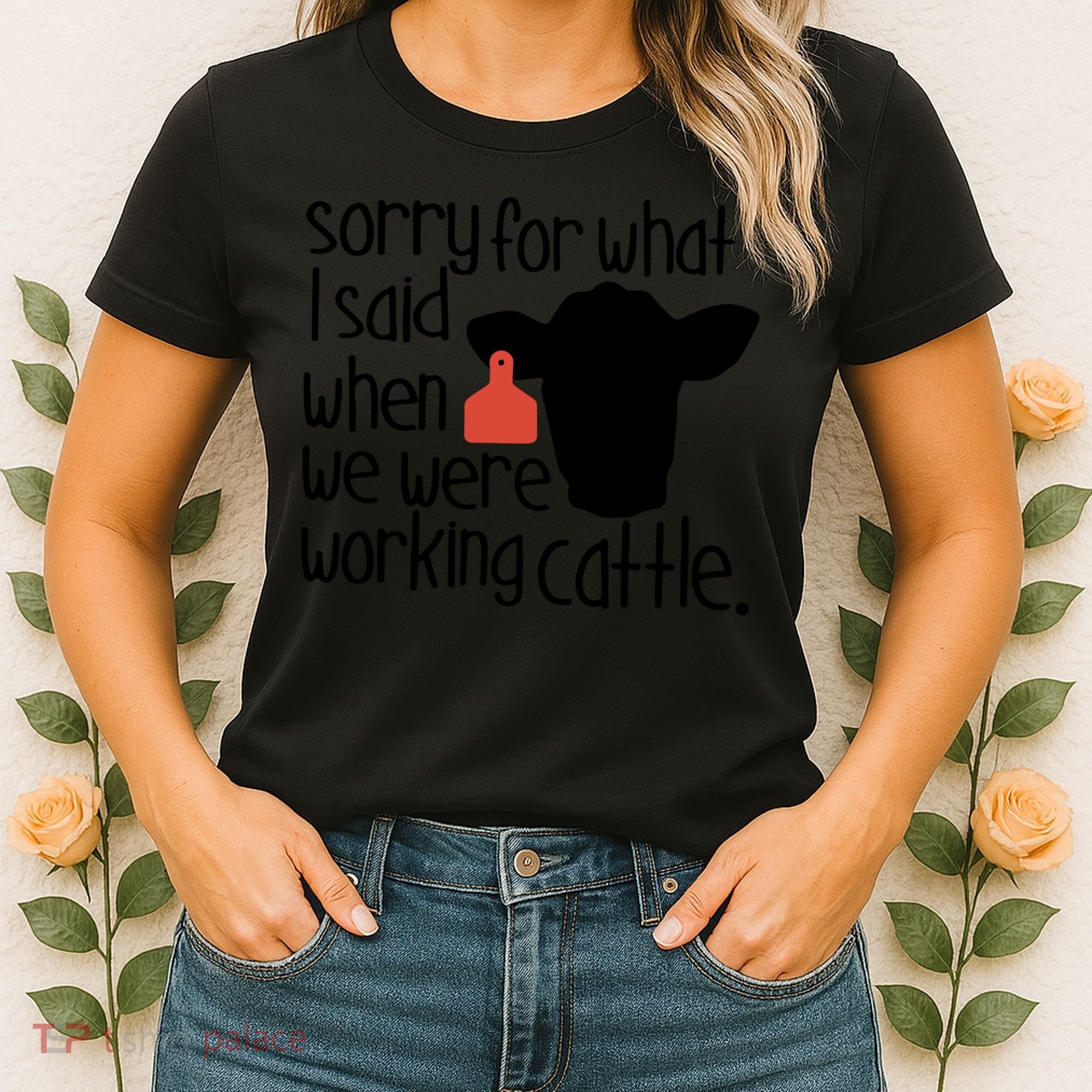 Sorry For What I Said When We Were Working Cattle Farm Women's T-Shirt
