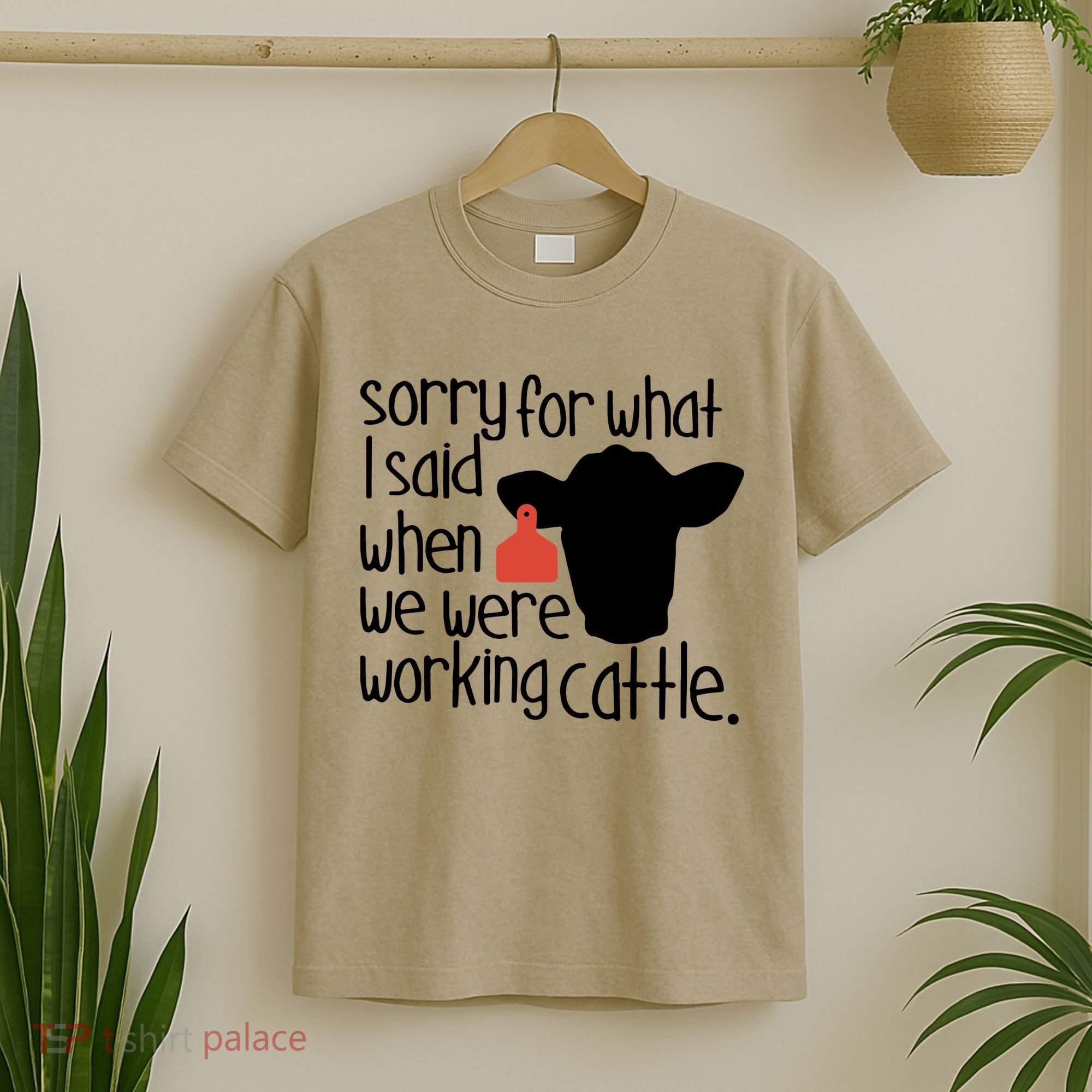 Sorry For What I Said When We Were Working Cattle Farm T-Shirt