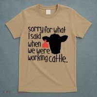 Sorry For What I Said When We Were Working Cattle Farm T-Shirt thumb 5