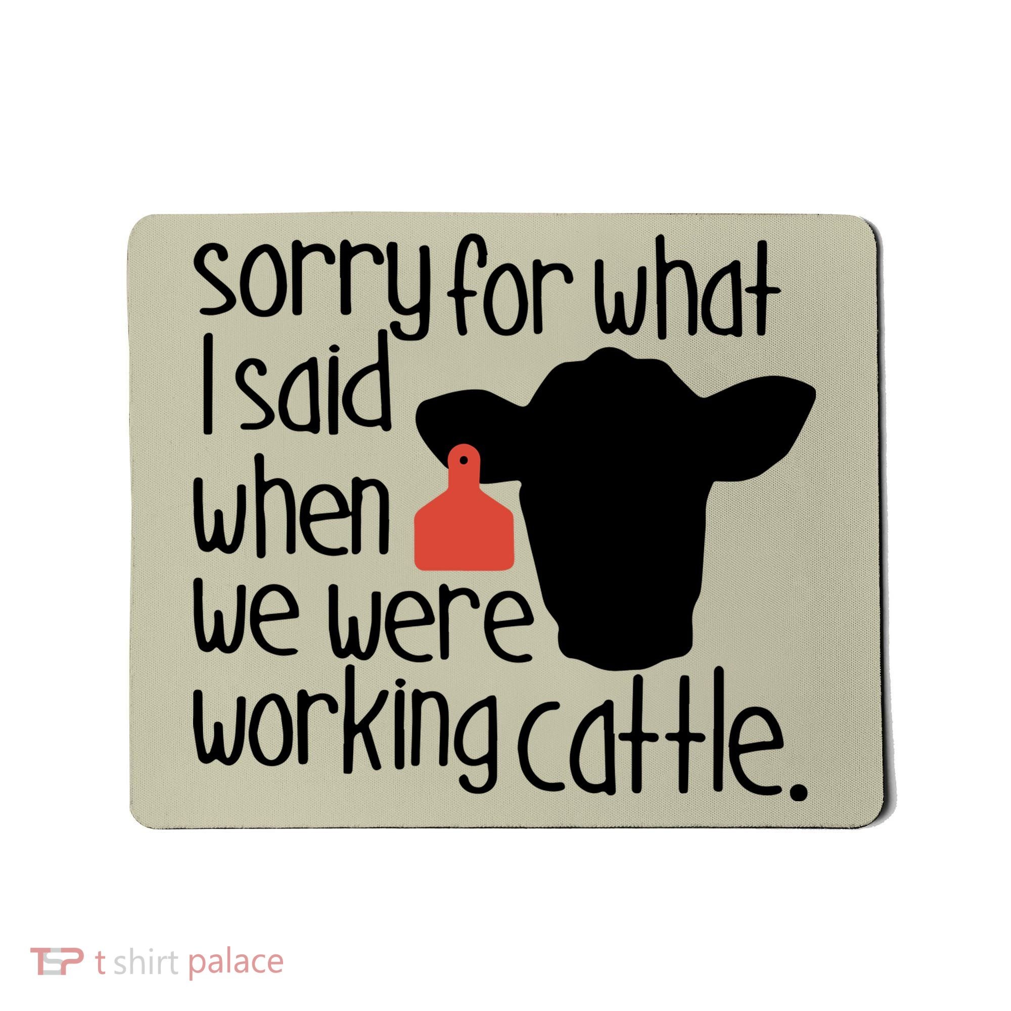 Sorry For What I Said When We Were Working Cattle Farm Mousepad