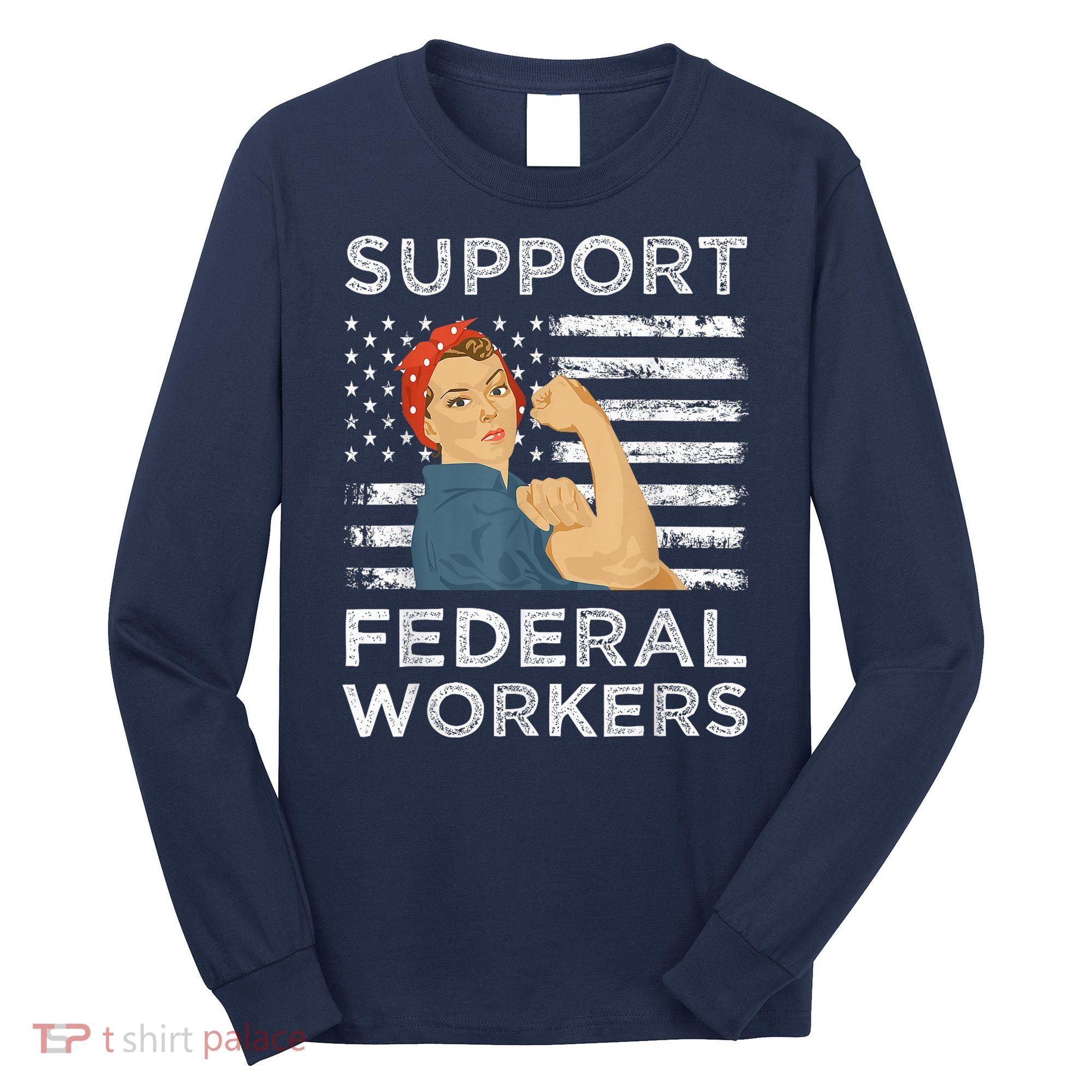 Support Federal Workers Protect Defend Employees Jobs Long Sleeve Shirt
