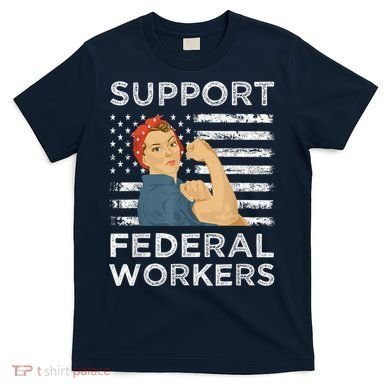 Support Federal Workers Protect Defend Employees Jobs T-Shirt