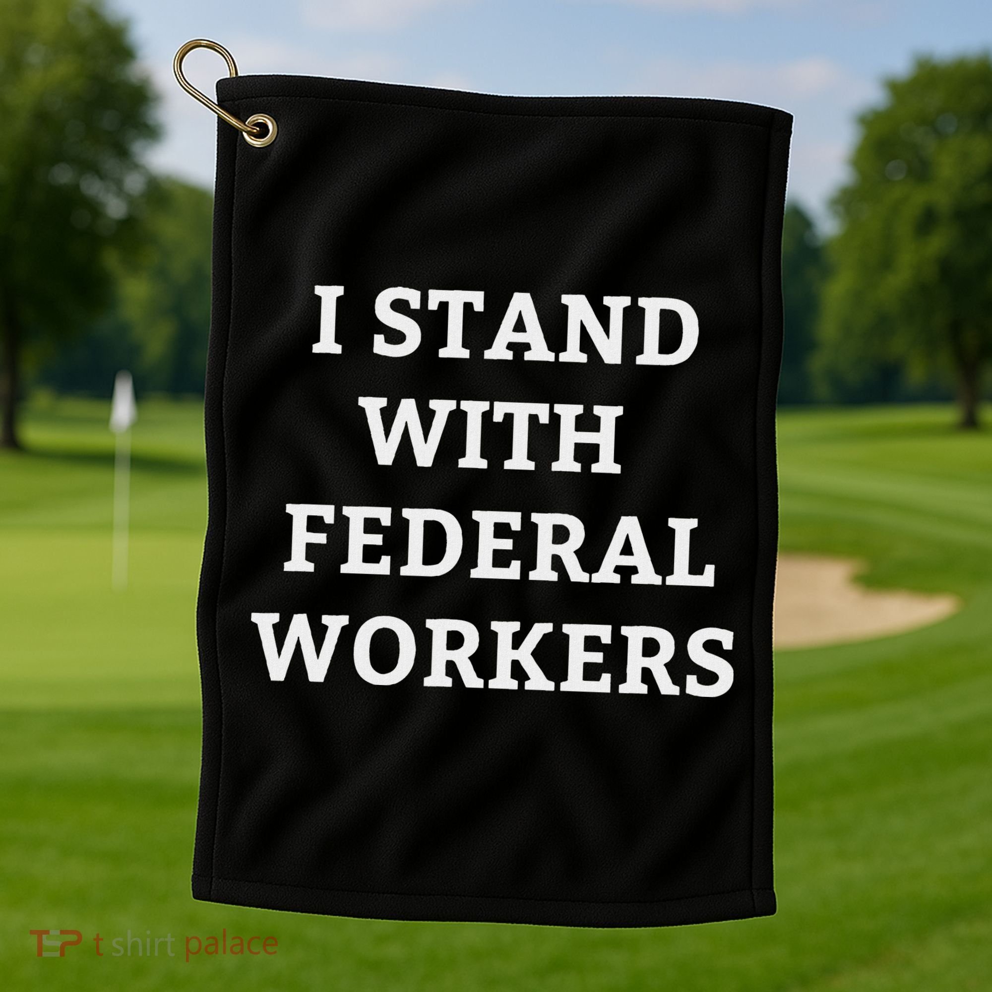 Support Federal Workers I Stand With Federal Employees Golf Towel