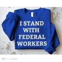 Support Federal Workers I Stand With Federal Employees Sweatshirt thumb 2