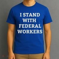 Support Federal Workers I Stand With Federal Employees T-Shirt thumb 3