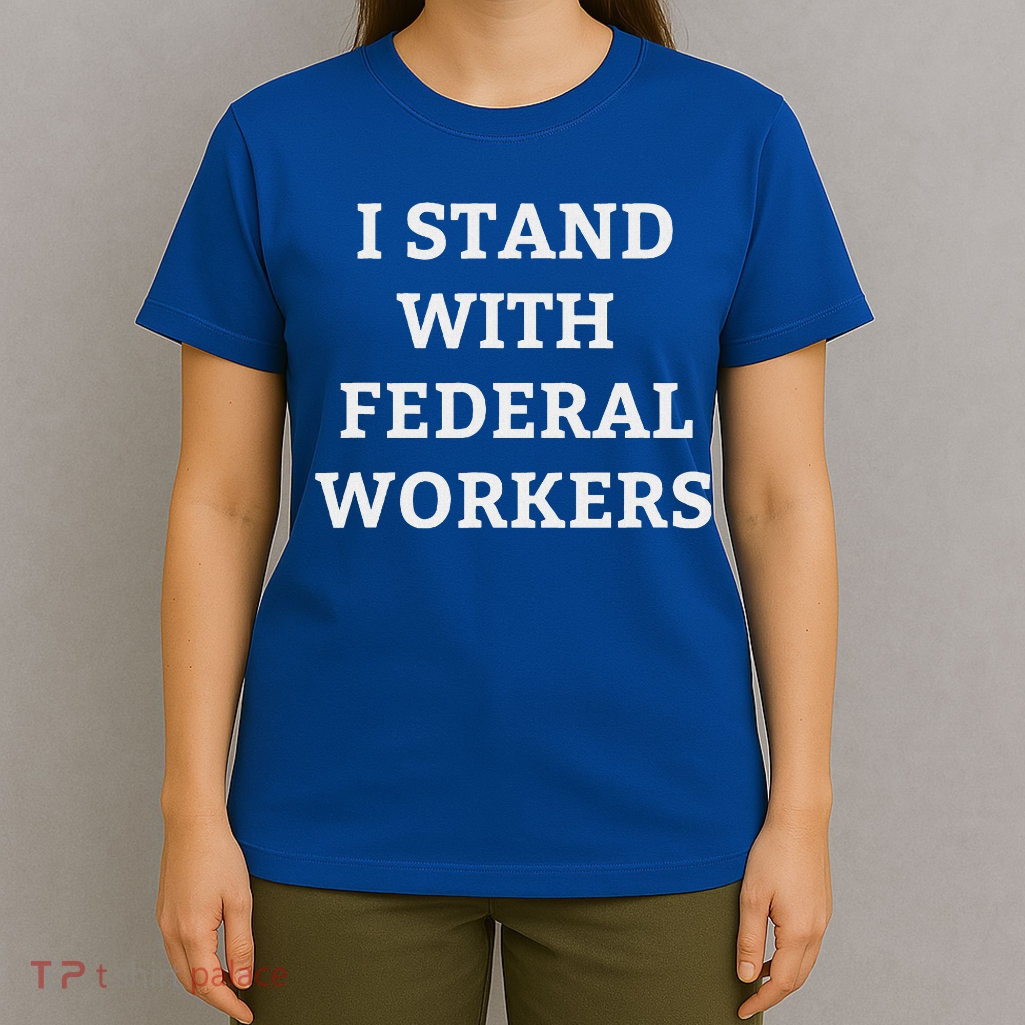 Support Federal Workers I Stand With Federal Employees T-Shirt