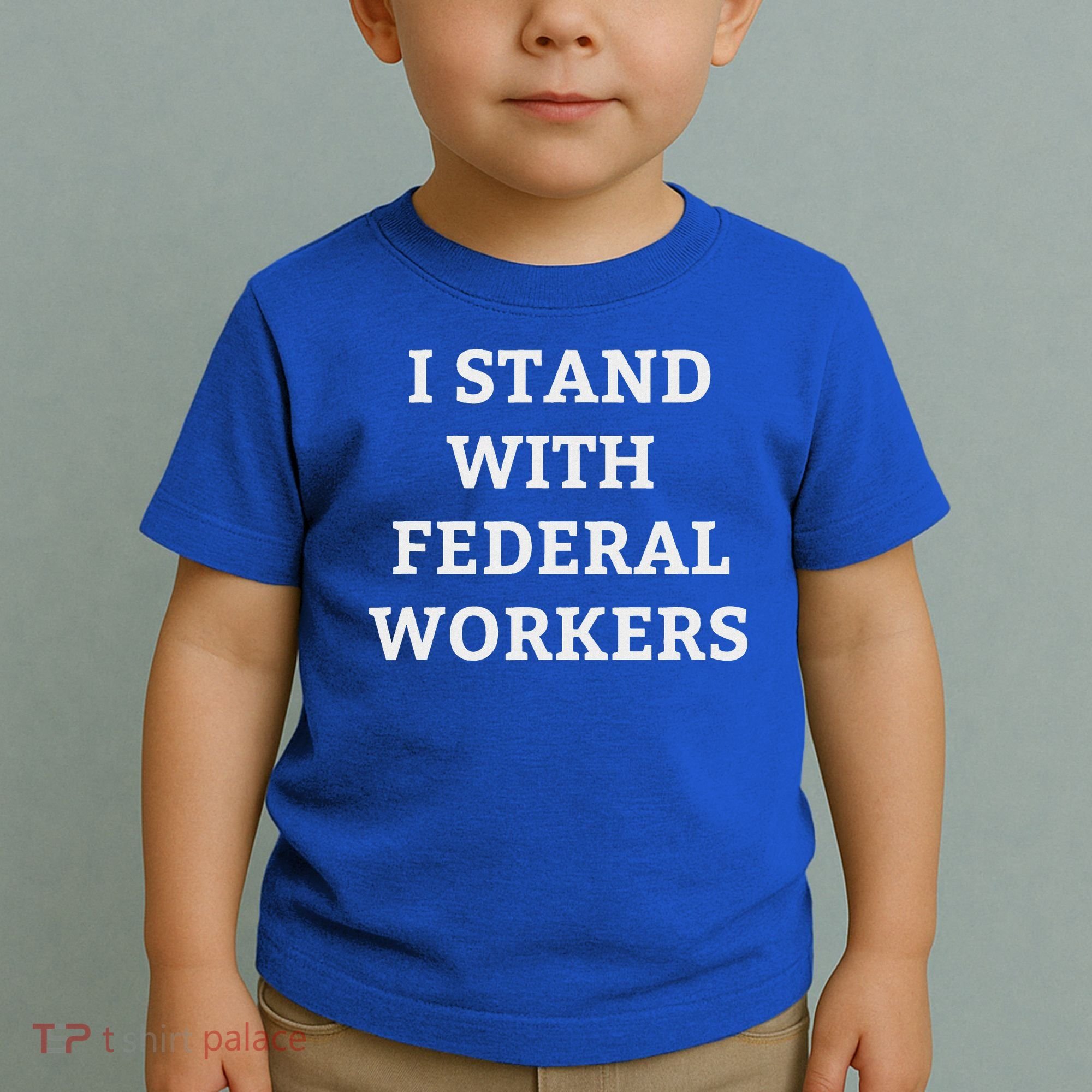 Support Federal Workers I Stand With Federal Employees Toddler T-Shirt