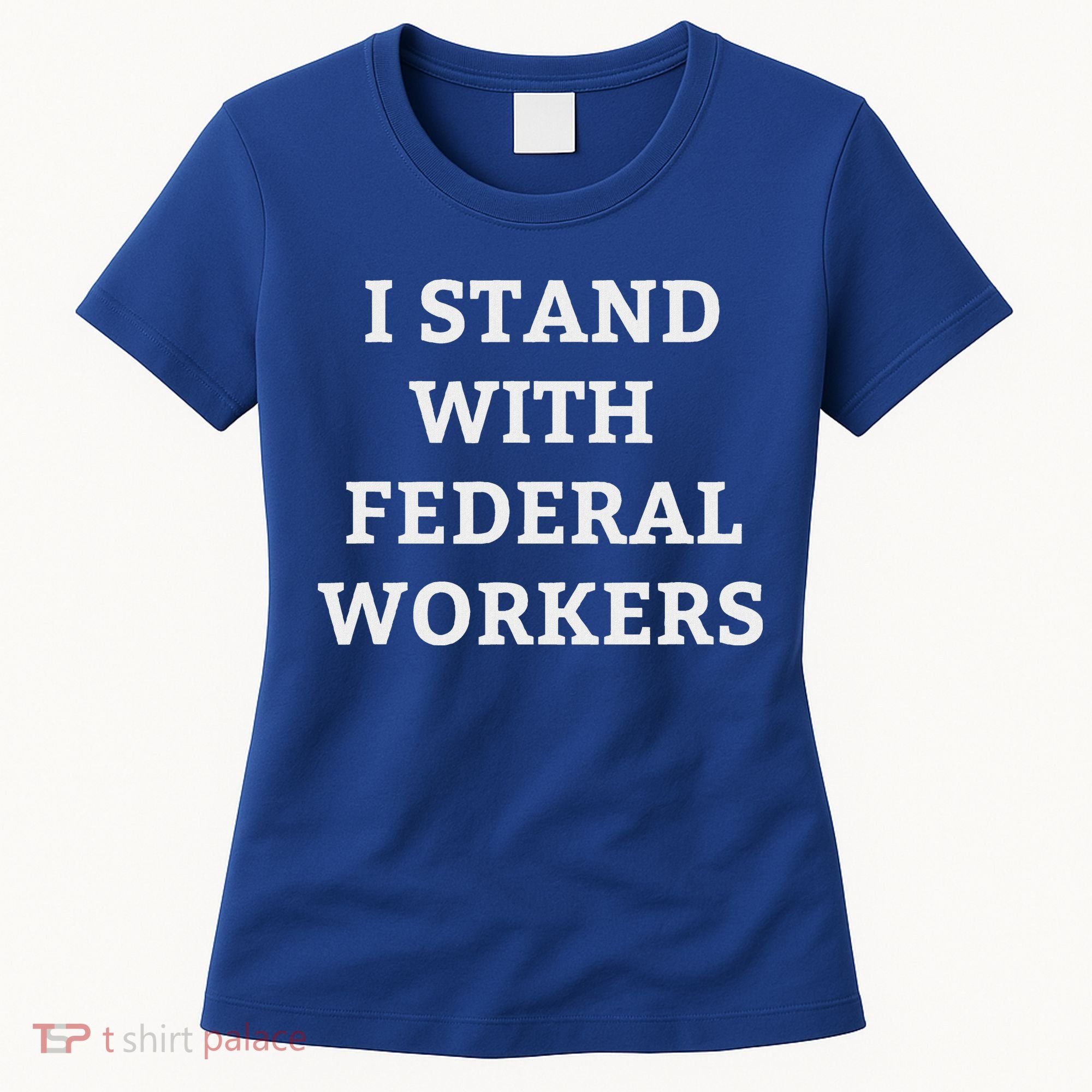 Support Federal Workers I Stand With Federal Employees Women's T-Shirt