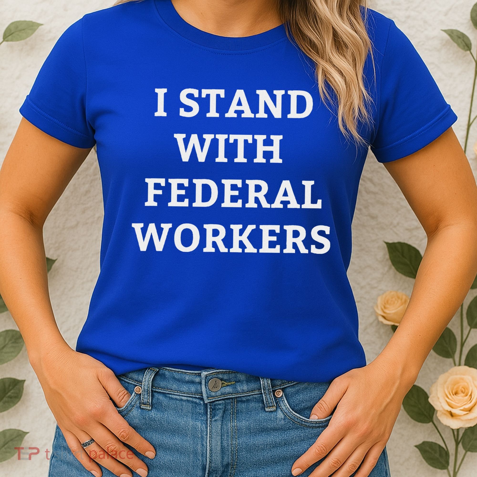 Support Federal Workers I Stand With Federal Employees Women's T-Shirt