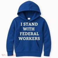 Support Federal Workers I Stand With Federal Employees Kids Hoodie thumb 0