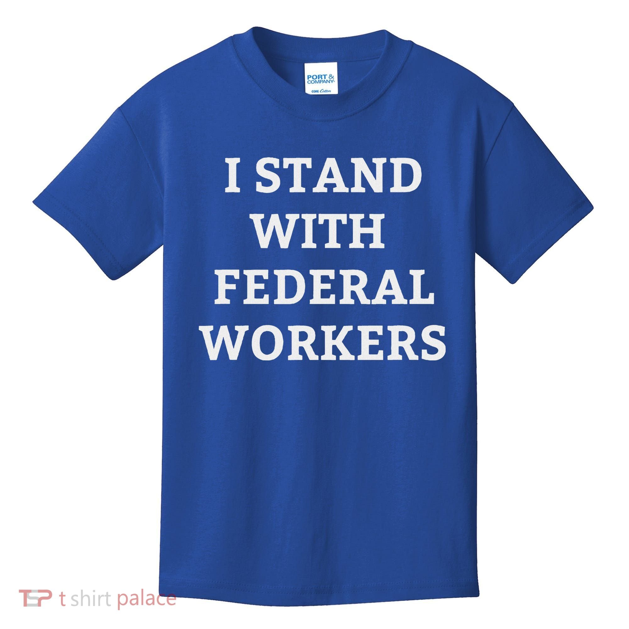 Support Federal Workers I Stand With Federal Employees Kids T-Shirt