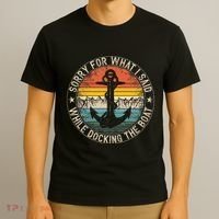 Sorry For What I Said While Docking The Boat T-Shirt thumb 3