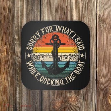 Sorry For What I Said While Docking The Boat Coaster