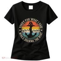 Sorry For What I Said While Docking The Boat Women's T-Shirt thumb 0
