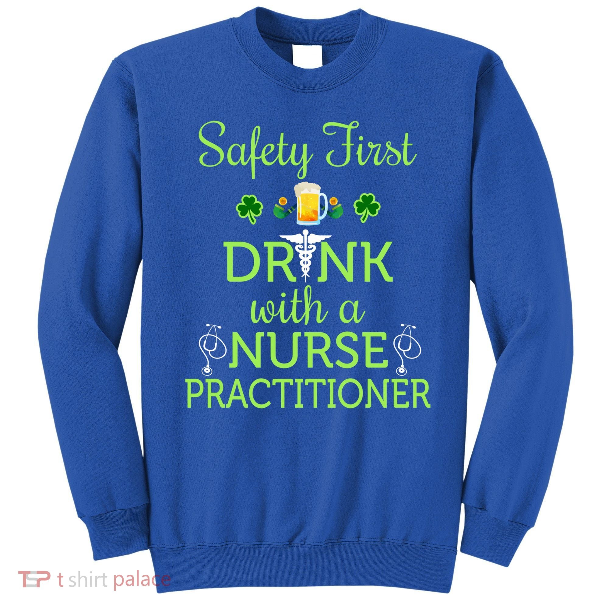 Safety First With A Nurse Practitioner Nursing Pun Gift Sweatshirt