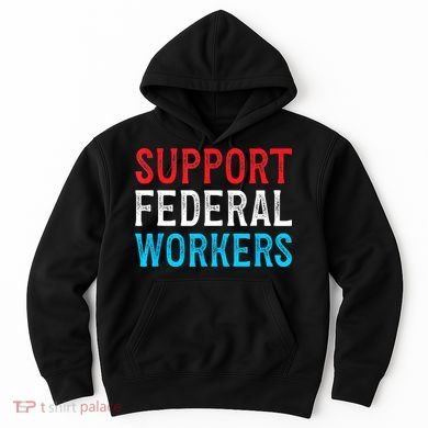 Support Federal Workers Protect Defend Employees Jobs Hoodie