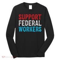 Support Federal Workers Protect Defend Employees Jobs Long Sleeve Shirt thumb 0